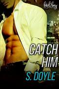 Catch Him by S Doyle