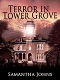 Terror in Tower Grove by Samantha Johns