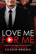 Love Me For Me  (BBW BWAM Romance) by Sophie Brown