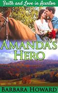 Amanda's Hero: A Christian Romance (Faith and Love In Acerton #6) by Barbara Howard