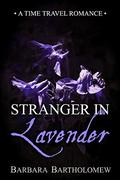 Stranger in Lavender: A Time Travel Romance (Lavender, Texas Romances #7) by Barbara Bartholomew