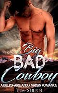 Big Bad Cowboy: A Billionaire and a Virgin Romance by Tia Siren