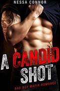 A CANDID SHOT:  (BAD BOY MAFIA ROMANCE) by Nessa Connor
