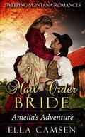 Mail Order Bride: Amelia's Adventure  (Book 5)  (Sweeping Montana Romances) by Ella Camsen