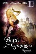 Battle for Cymmera (Kingdom of Cymmera #3) by Dani-Lyn Alexander