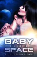 Baby, It's Cold in Space by Blaire Edens