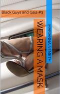 Wearing a mask (Black Guys and Gals #3) by Marianna Nemeth