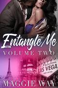 Volume Two: Books Four, Five and Six (Entangle Me #4) by Maggie Way