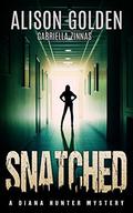 Snatched (Diana Hunter Mysteries #2) by Alison Golden