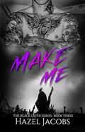 Make Me (Black Lilith #3) by Hazel Jacobs