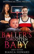 Baller's Forgotten Baby by Bianca Howard