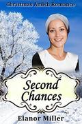 Second Chances: A Christmas Amish Romance (Holiday Amish Romance #2) by Elanor Miller