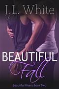 Beautiful Fall (Beautiful Rivers #2) by J.L. White