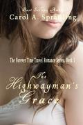 The Highwayman's Grace (Forever Time Travel Romance Series #3) by Carol A. Spradling