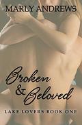 Broken & Beloved (The Lake Lovers #1) by Marly Andrews