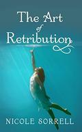 The Art of Retribution (The Art of Living Duet #2) by Nicole Sorrell