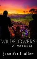 Wildflowers (JACT #2.5) by Jennifer L. Allen