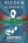 Hidden Elements (The Elements Series #2) by Heather McVea