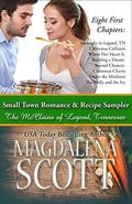 Small Town Romance & Recipe Sampler: Eight First Chapters from The McClains of Legend, Tennessee by Magdalena Scott