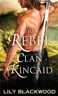 The Rebel of Clan Kincaid (Highland Warrior #2) by Lily Blackwood