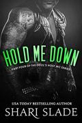 Hold Me Down: A Biker Romance Serial (Devil's Host MC #4) by Shari Slade