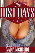The Lust Days (Unprotected Desires #1) by Nadia Nightside