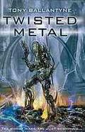 Twisted Metal by Tony Ballantyne