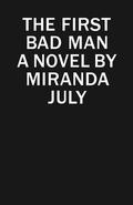 The First Bad Man by Miranda July