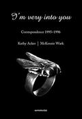 I'm Very into You: Correspondence 1995--1996  (Semiotext (e)) by Kathy Acker, Kenneth McKenzie Wark