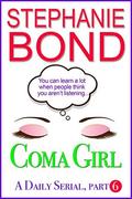 Coma Girl: Part 6 by Stephanie Bond