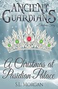 Ancient Guardians: A Christmas at Pasidian Palace  (An Ancient Guardians Novel Series Christmas Story) by S.L. Morgan