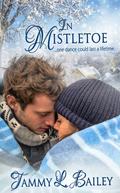 In Mistletoe by Tammy L. Bailey