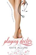 Playing Doctor (Meeting Men #1) by Kate Allure