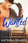 WANTED: A Wild West Bride  (Mail Order Bride Romance) by Katrina Sparks