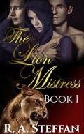 The Lion Mistress: Book 1 by R.A. Steffan
