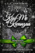 Kiss Me At Kwanzaa (Boughs of Evergreen) by L.L. Bucknor