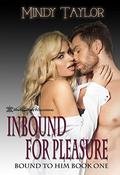 Inbound for Pleasure (Bound to Him #1) by Mindy Taylor