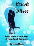 Crush Three (Crush Saga #3) by Joyia Marie