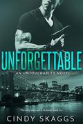 Unforgettable (Untouchables #2) by Cindy Skaggs