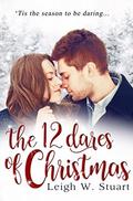 The 12 Dares of Christmas by Leigh W. Stuart
