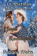 Mail Order Bride: Christmas Hope and Redemption: Clean Western Historical Romance by Indiana Wake