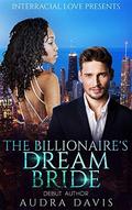 The Billionaire's Dream Bride by Interracial Love