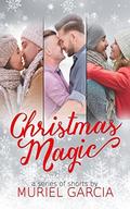 Christmas Magic: A Series of Shorts by Muriel Garcia