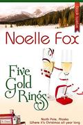 Five Gold Rings (North Pole, Alaska #12) by Noelle Fox