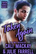 Taken Again (Taken #2) by Julie Farrell