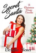 Secret Santa (Christmas Magic Novella #1) by Lichelle Slater
