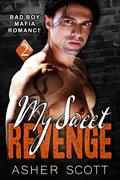 My Sweet Revenge (Crime Family #2) by Asher Scott