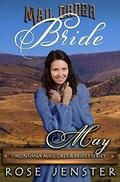 Mail Order Bride May: A Sweet Western Historical Romance (Montana Mail Order Brides #0) by Rose Jenster