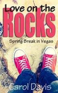 Love on the Rocks: Spring Break in Vegas by Carol Davis
