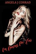 I'm Coming For You by Angela J. Conrad